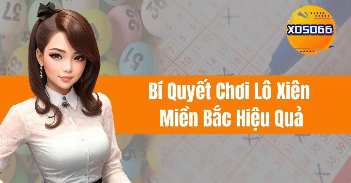 Bí Quyết Chơi Lô Xiên Miền Bắc Hiệu Quả