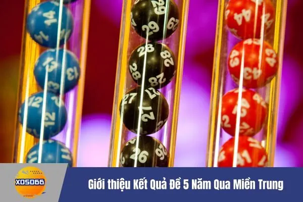 Kết Quả Đề 5 Năm Qua Miền Trung