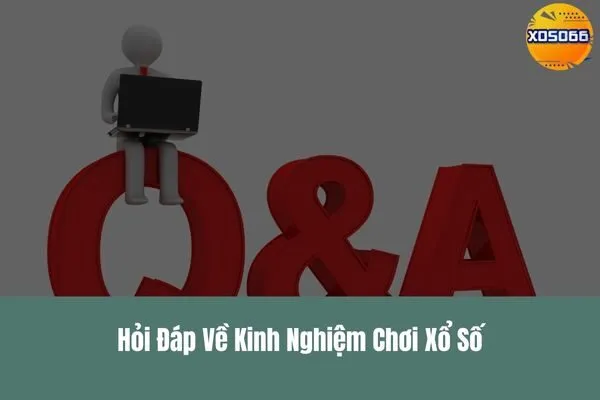 Kinh Nghiệm Chơi Xổ Số Trúng Lớn Tại xoso66