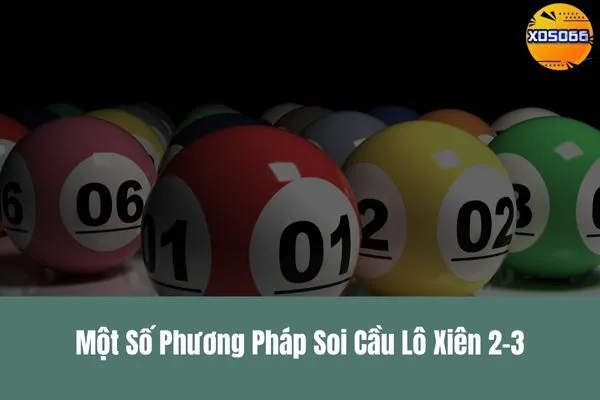 Hướng Dẫn Lô Xiên Hiệu Quả Soi Cầu 2-3 tại xoso66