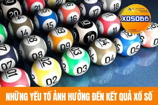 Những yếu tố ảnh hưởng đến kết quả xổ số