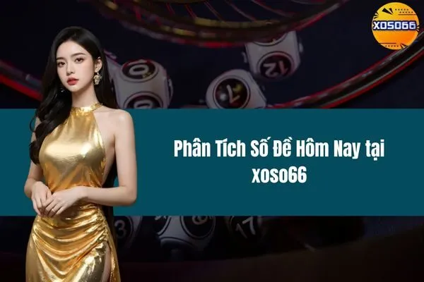 Phân Tích Số Đề Hôm Nay tại xoso66