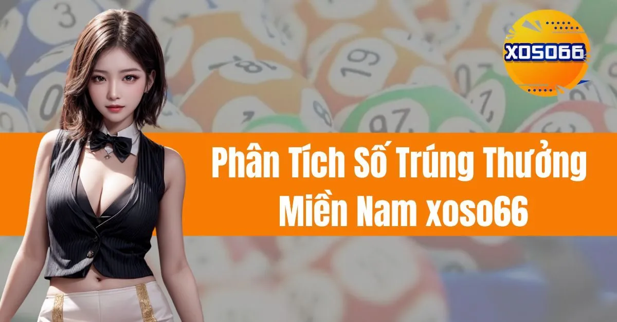 Phân Tích Số Trúng Thưởng Miền Nam xoso66