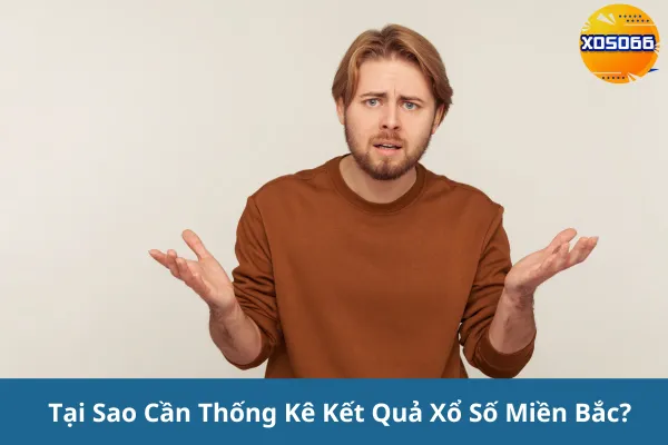 Hướng Dẫn Thống Kê Kết Quả Xổ Số Miền Bắc