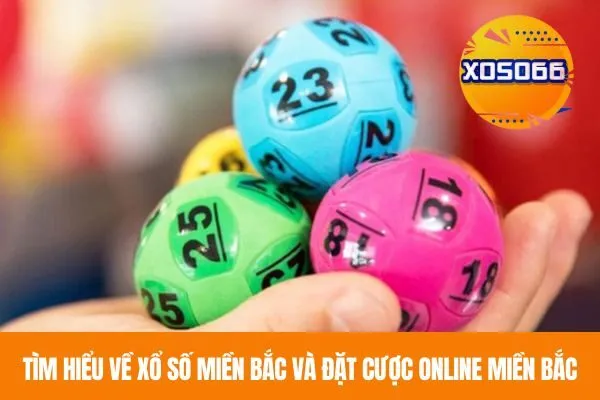 Tìm Hiểu Về Xổ số Miền Bắc Và Đặt Cược Online Miền Bắc