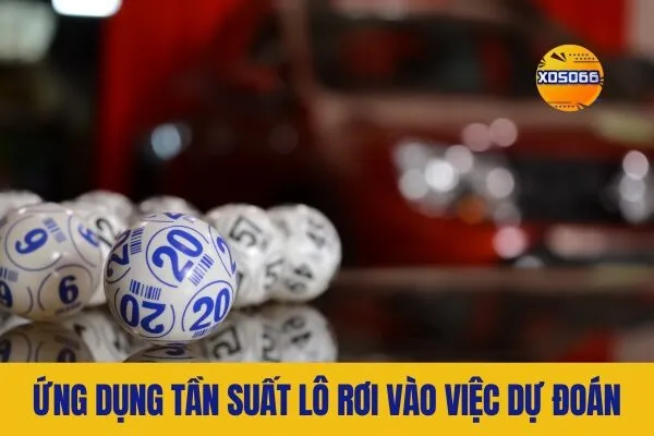 Ứng dụng tần suất lô rơi vào việc dự đoán