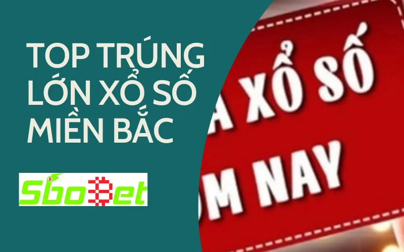 top trúng lớn xổ số miền bắc