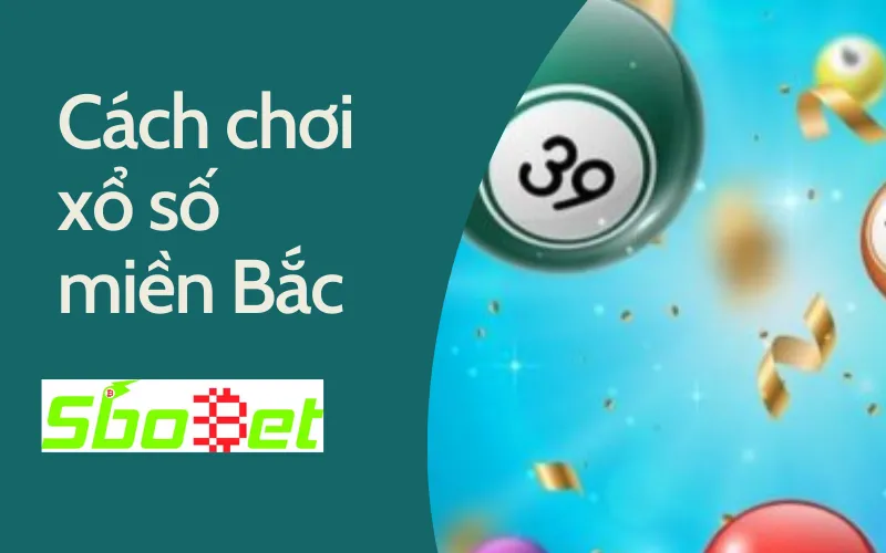 Cách chơi xổ số miền bắc