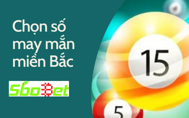 Chọn số may mắn miền bắc