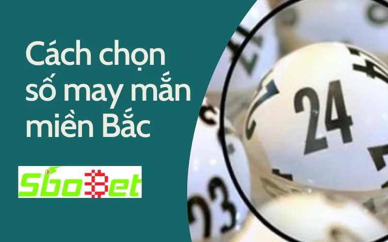 Cách chọn số may mắn miền bắc