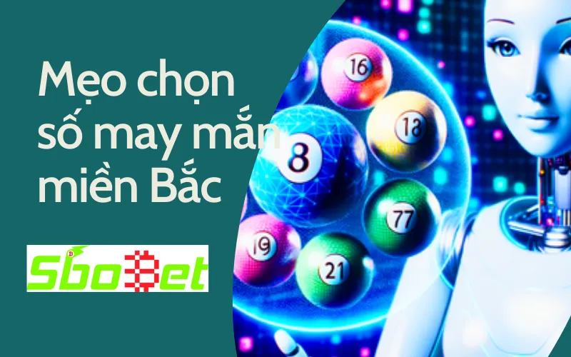 Mẹo chọn số may mắn miền bắc